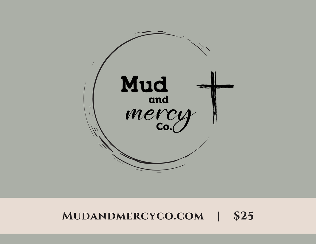 $25 Mud & Mercy Co Gift Card