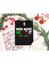 Load image into Gallery viewer, Mom made me do it
